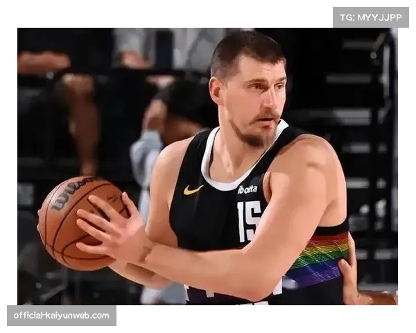 约基奇造成对手5次犯规 内线杀伤力作为控场延伸手段